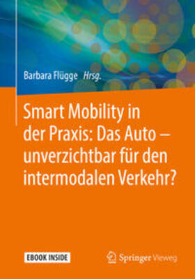 Flügge | Smart Mobility in der Praxis: Das Auto - unverzichtbar für d | Medienkombination | 978-3-658-21959-8 | sack.de