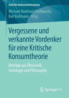 Kollmann / Piorkowsky |  Vergessene und verkannte Vordenker für eine Kritische Konsumtheorie | Buch |  Sack Fachmedien
