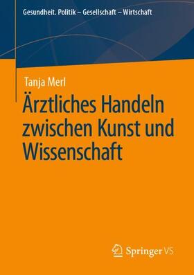 Merl | Ärztliches Handeln zwischen Kunst und Wissenschaft | Buch | 978-3-658-21971-0 | sack.de