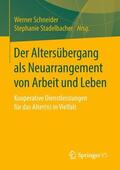 Stadelbacher / Schneider |  Der Altersübergang als Neuarrangement von Arbeit und Leben | Buch |  Sack Fachmedien