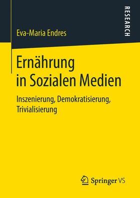 Endres | Ernährung in Sozialen Medien | Buch | 978-3-658-21987-1 | sack.de