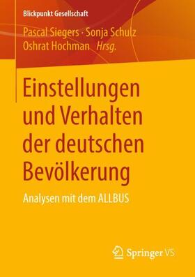 Siegers / Hochman / Schulz |  Einstellungen und Verhalten der deutschen Bevölkerung | Buch |  Sack Fachmedien
