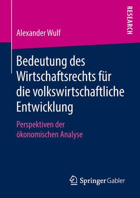 Wulf |  Bedeutung des Wirtschaftsrechts für die volkswirtschaftliche Entwicklung | Buch |  Sack Fachmedien