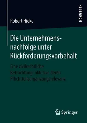 Hieke |  Die Unternehmensnachfolge unter Rückforderungsvorbehalt | Buch |  Sack Fachmedien
