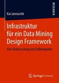 Jannaschk |  Infrastruktur für ein Data Mining Design Framework | Buch |  Sack Fachmedien