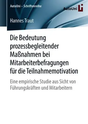 Traut |  Die Bedeutung prozessbegleitender Maßnahmen bei Mitarbeiterbefragungen für die Teilnahmemotivation | Buch |  Sack Fachmedien