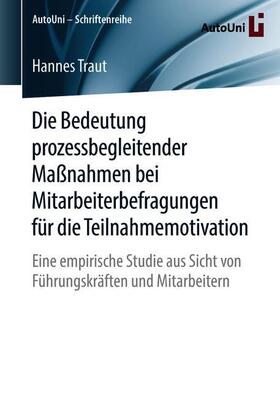 Traut | Die Bedeutung prozessbegleitender Maßnahmen bei Mitarbeiterbefragungen für die Teilnahmemotivation | Buch | 978-3-658-22041-9 | sack.de