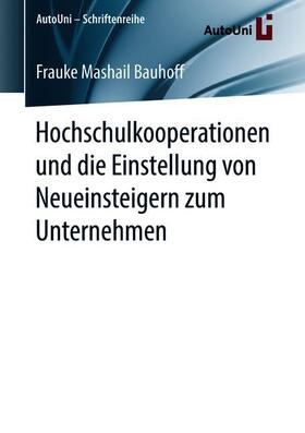 Bauhoff | Hochschulkooperationen und die Einstellung von Neueinsteigern zum Unternehmen | Buch | 978-3-658-22054-9 | sack.de