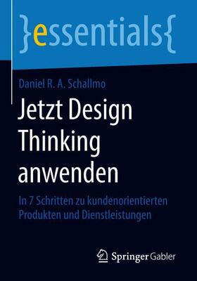 Schallmo | Jetzt Design Thinking anwenden | Buch | 978-3-658-22076-1 | sack.de