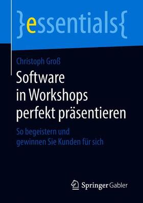 Groß | Software in Workshops perfekt präsentieren | Buch | 978-3-658-22078-5 | sack.de