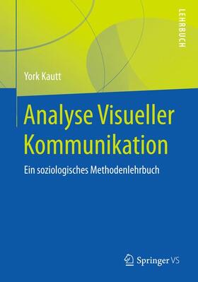 Kautt | Kautt, Y: Analyse Visueller Kommunikation | Buch | 978-3-658-22086-0 | sack.de