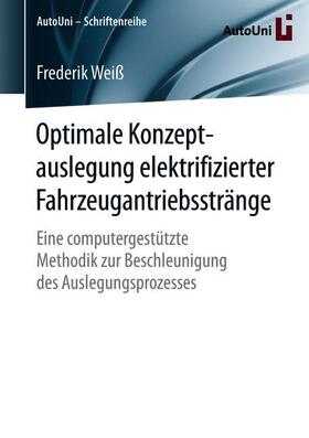 Weiß | Optimale Konzeptauslegung elektrifizierter Fahrzeugantriebsstränge | Buch | 978-3-658-22096-9 | sack.de