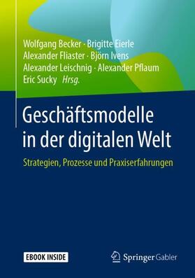 Becker / Eierle / Fliaster | Geschäftsmodelle in der digitalen Welt | Medienkombination | 978-3-658-22128-7 | sack.de