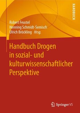 Feustel / Bröckling / Schmidt-Semisch | Handbuch Drogen in sozial- und kulturwissenschaftlicher Perspektive | Buch | 978-3-658-22137-9 | sack.de