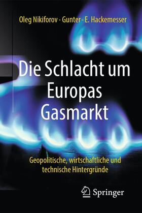 Hackemesser / Nikiforov | Die Schlacht um Europas Gasmarkt | Buch | 978-3-658-22154-6 | sack.de