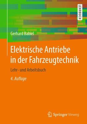 Babiel | Babiel, G: Elektrische Antriebe in der Fahrzeugtechnik | Buch | 978-3-658-22175-1 | sack.de