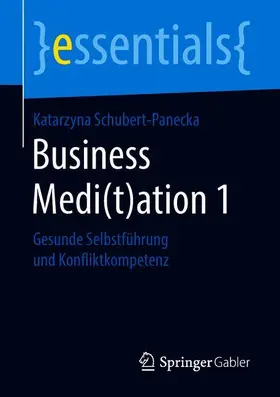 Schubert-Panecka |  Business Medi(t)ation 1 | Buch |  Sack Fachmedien