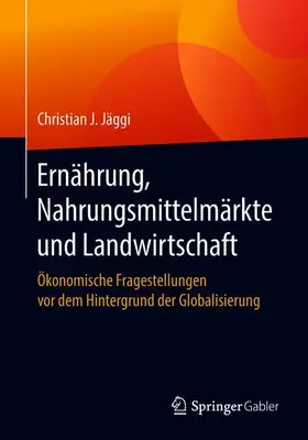 Jäggi |  Ernährung, Nahrungsmittelmärkte und Landwirtschaft | Buch |  Sack Fachmedien