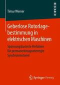 Werner |  Geberlose Rotorlagebestimmung in elektrischen Maschinen | Buch |  Sack Fachmedien