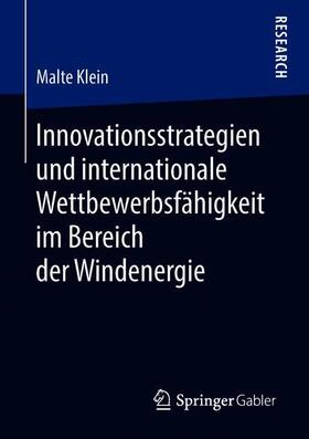 Klein | Innovationsstrategien und internationale Wettbewerbsfähigkeit im Bereich der Windenergie | Buch | 978-3-658-22287-1 | sack.de