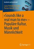 Fleischer / Heesch |  "Sounds like a real man to me" - Populäre Kultur, Musik und Männlichkeit | Buch |  Sack Fachmedien