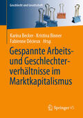 Becker / Binner / Décieux |  Gespannte Arbeits- und Geschlechterverhältnisse im Marktkapitalismus | eBook | Sack Fachmedien
