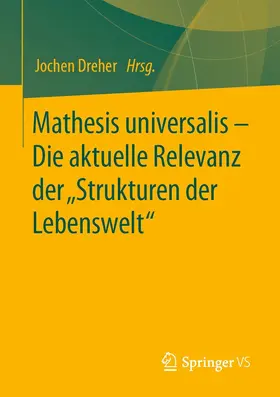 Dreher |  Mathesis universalis – Die aktuelle Relevanz der „Strukturen der Lebenswelt“ | eBook | Sack Fachmedien