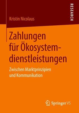 Nicolaus | Zahlungen für Ökosystemdienstleistungen | Buch | 978-3-658-22338-0 | sack.de