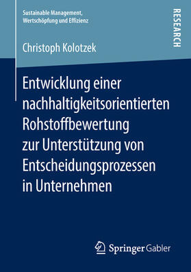 Kolotzek | Entwicklung einer nachhaltigkeitsorientierten Rohstoffbewertung zur Unterstützung von Entscheidungsprozessen in Unternehmen | E-Book | sack.de