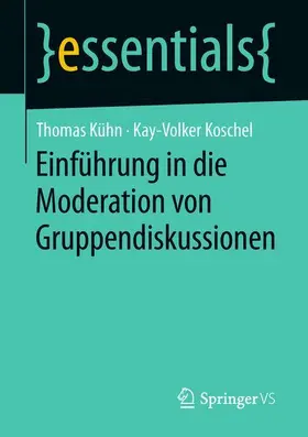 Kühn / Koschel |  Einführung in die Moderation von Gruppendiskussionen | Buch |  Sack Fachmedien