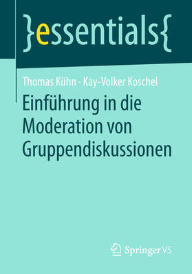 Kühn / Koschel | Einführung in die Moderation von Gruppendiskussionen | E-Book | sack.de