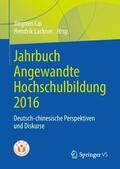 Lackner / Cai |  Jahrbuch Angewandte Hochschulbildung 2016 | Buch |  Sack Fachmedien