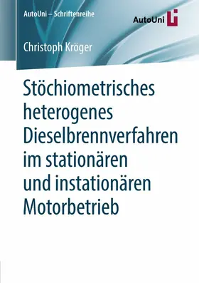 Kröger |  Stöchiometrisches heterogenes Dieselbrennverfahren im stationären und instationären Motorbetrieb | eBook | Sack Fachmedien