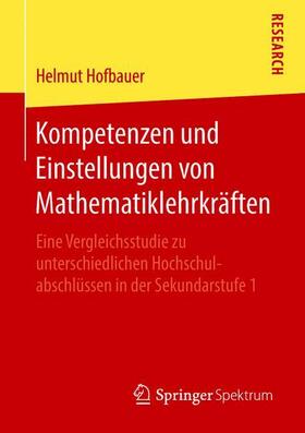 Hofbauer | Kompetenzen und Einstellungen von Mathematiklehrkräften | Buch | 978-3-658-22566-7 | sack.de
