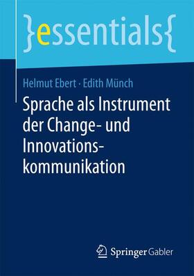 Ebert / Münch | Sprache als Instrument der Change- und Innovationskommunikation | Buch | 978-3-658-22568-1 | sack.de