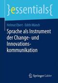 Ebert / Münch |  Sprache als Instrument der Change- und Innovationskommunikation | Buch |  Sack Fachmedien
