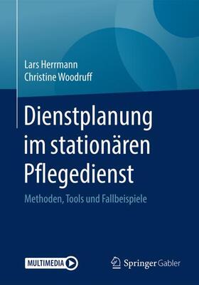 Herrmann / Woodruff | Herrmann, L: Dienstplanung im stationären Pflegedienst | Buch | 978-3-658-22580-3 | sack.de