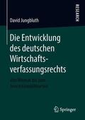 Jungbluth |  Die Entwicklung des deutschen Wirtschaftsverfassungsrechts | Buch |  Sack Fachmedien