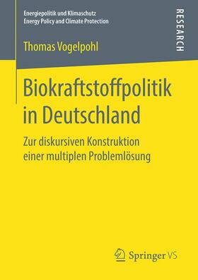 Vogelpohl | Biokraftstoffpolitik in Deutschland | Buch | 978-3-658-22611-4 | sack.de
