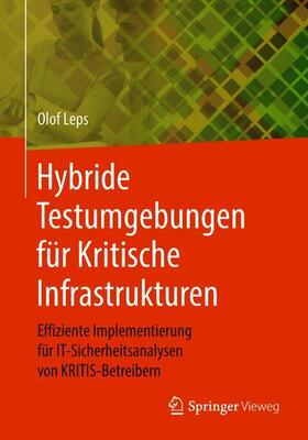 Leps | Hybride Testumgebungen für Kritische Infrastrukturen | Buch | 978-3-658-22613-8 | sack.de