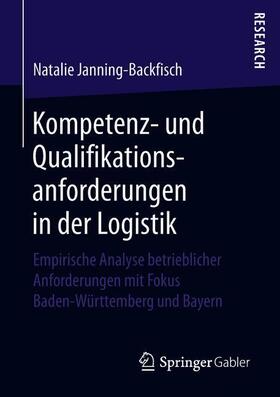Janning-Backfisch |  Kompetenz- und Qualifikationsanforderungen in der Logistik | Buch |  Sack Fachmedien