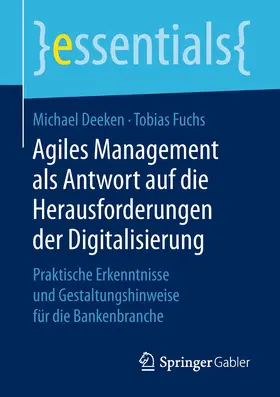 Deeken / Fuchs |  Agiles Management als Antwort auf die Herausforderungen der Digitalisierung | Buch |  Sack Fachmedien