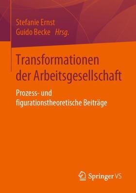 Becke / Ernst | Transformationen der Arbeitsgesellschaft | Buch | 978-3-658-22711-1 | sack.de