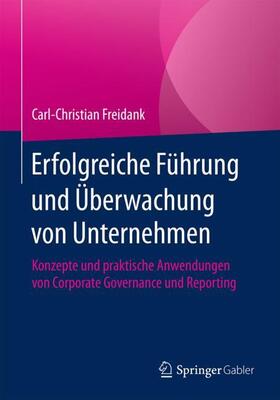 Freidank | Erfolgreiche Führung und Überwachung von Unternehmen | Buch | 978-3-658-22735-7 | sack.de
