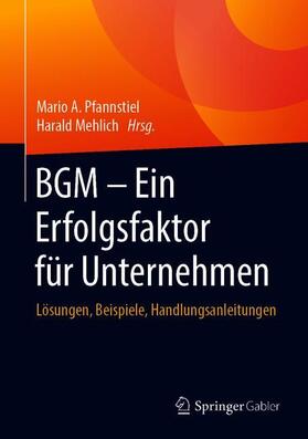 Mehlich / Pfannstiel | BGM ¿ Ein Erfolgsfaktor für Unternehmen | Buch | 978-3-658-22737-1 | sack.de