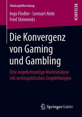 Fiedler / Steinmetz / Ante |  Die Konvergenz von Gaming und Gambling | Buch |  Sack Fachmedien