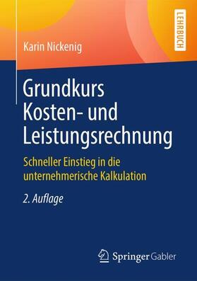 Nickenig | Grundkurs Kosten- und Leistungsrechnung | Buch | 978-3-658-22750-0 | sack.de