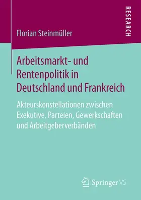 Steinmüller |  Arbeitsmarkt- und Rentenpolitik in Deutschland und Frankreich | Buch |  Sack Fachmedien