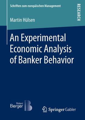 Hülsen |  An Experimental Economic Analysis of Banker Behavior | Buch |  Sack Fachmedien