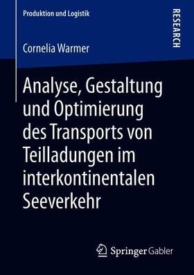 Warmer | Analyse, Gestaltung und Optimierung des Transports von Teilladungen im interkontinentalen Seeverkehr | Buch | 978-3-658-22849-1 | sack.de